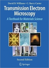 Transmission Electron Microscopy: A Textbook for Materials Science (David B. Williams and C. Barry Carter)
