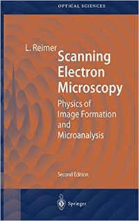 Scanning Electron Microscopy - Physics of Image Formation and Microanalysis (L. Reimer)
